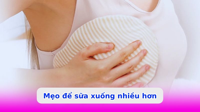 Mẹo để sữa xuống nhiều hơn khi kích sữa bằng máy hút
