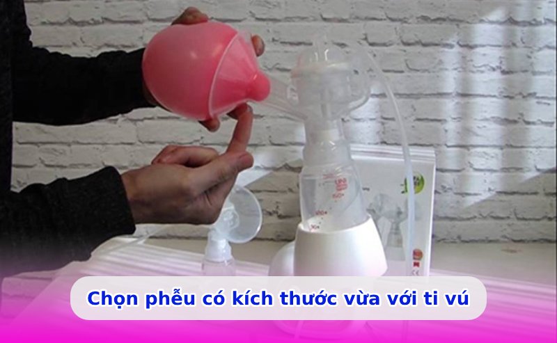Chọn phễu phù hợp để hút sữa