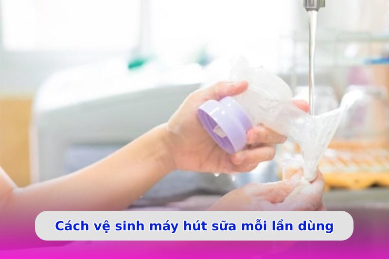 Cách rửa máy hút sữa sau mỗi lần sử dụng