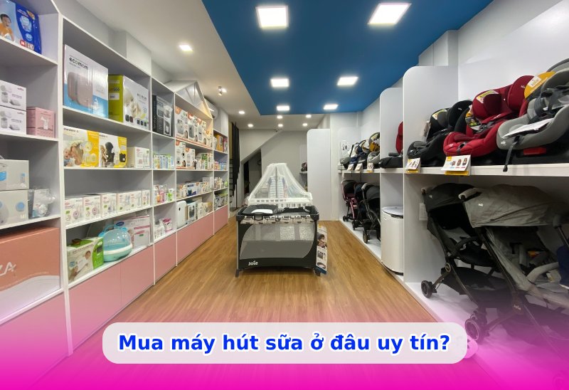 Mua máy hút sữa ở đâu uy tín?